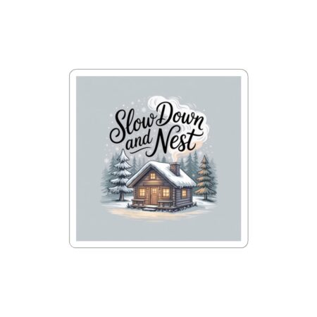 Slow Down and Nest Kiss-Cut Sticker | cozy cabin, hibernation mode